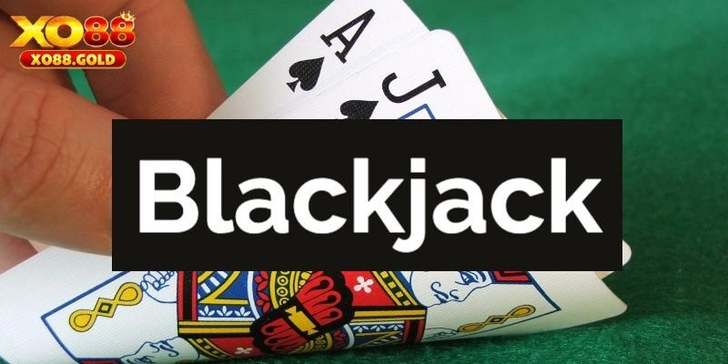 Blackjack 3D - Tựa Game Ai Cũng Nên Thử Tại XO88