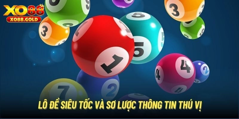 Lô Đề Siêu Tốc - Hình Thức Cược Tiện Lợi Tại XO88