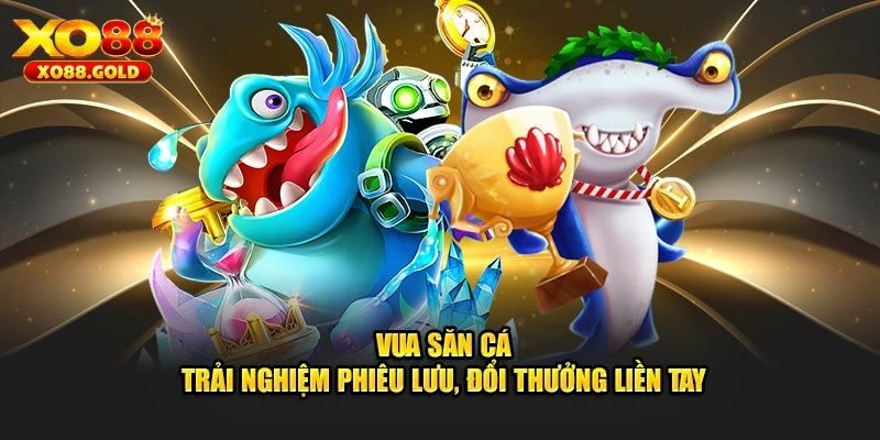 Vua Săn Cá XO88 - Thế Giới Đại Dương Tái Hiện Sinh Động