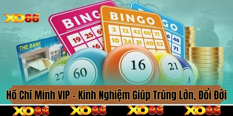 Hồ Chí Minh VIP - Kinh Nghiệm Giúp Trúng Lớn, Đổi Đời Nhanh