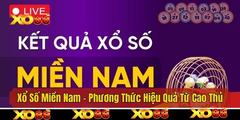 Xổ Số Miền Nam - Phương Thức Hiệu Quả Từ Cao Thủ Hàng Đầu